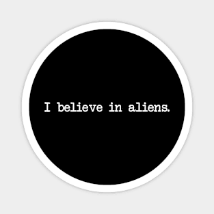 I believe in aliens. Magnet